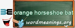 WordMeaning blackboard for orange horseshoe bat